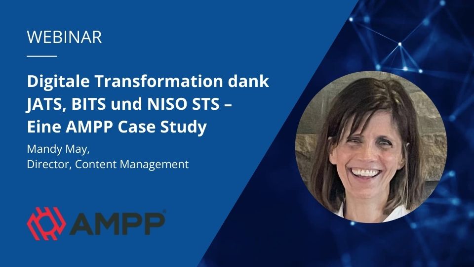 Portraitfoto von Mandy May und Titel des Webinars „Digital Transformation Driven dank JATS, BITS und NISO STS - Eine AMPP Case Study“.