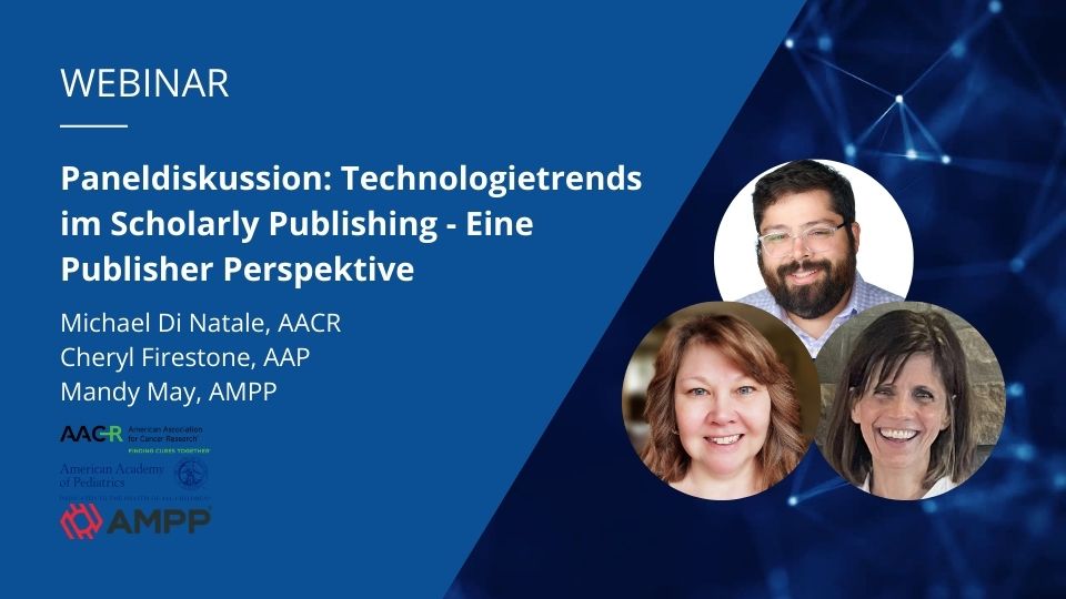 Portraitfotos von Mike Di Natale, Cheryl Firestone und Mandy May und Titel des Webinars “Paneldiskussion: Technologietrends im Scholarly Publishing - Eine Publisher Perspektive”.