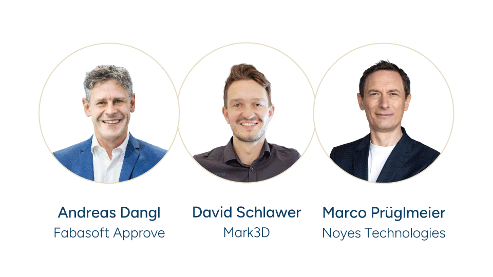 Andreas Dangl (Geschäftsführer Approve) David Schlawer (Mark3D) Marco Prüglmeier (Noyes Technologies)