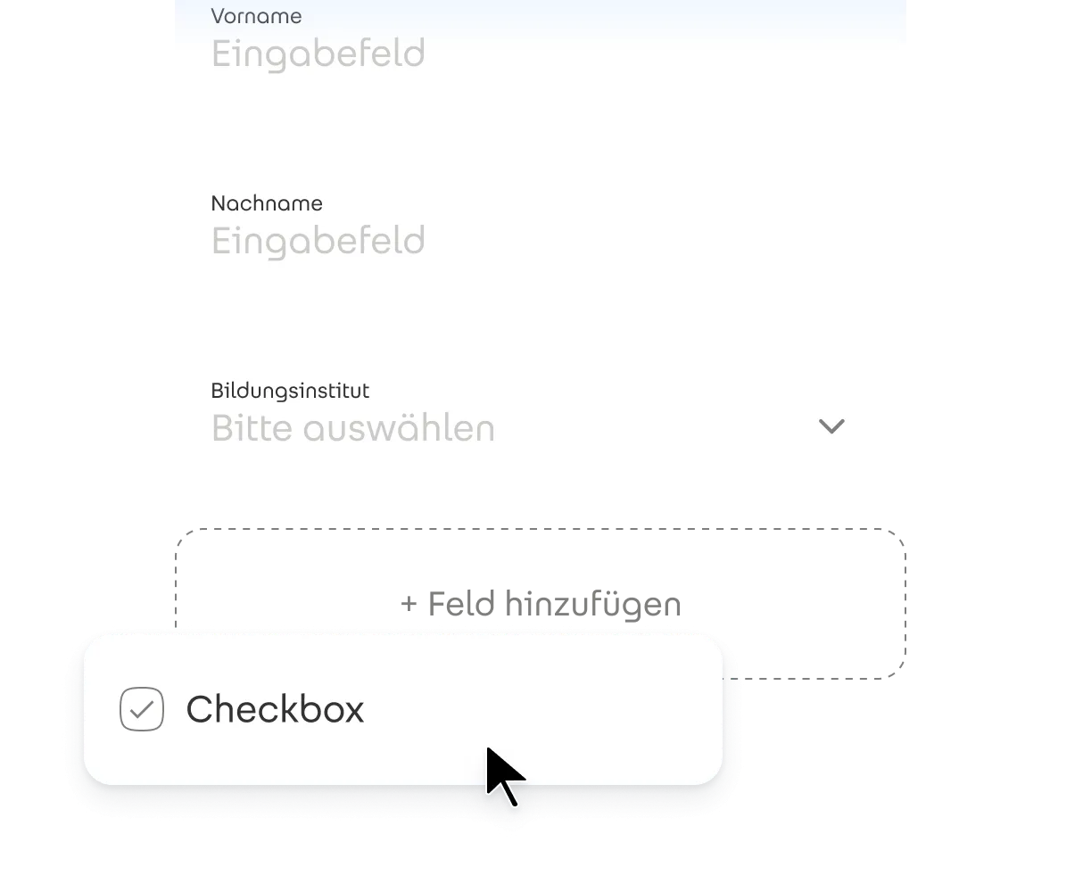 Screenshot einer Benutzeroberfläche zur Formulargestaltung: Unter Eingabefeldern für Vorname, Nachname und Bildungsinstitut wird per Mausklick ein neues Element hinzugefügt. Ein schwebendes Auswahlmenü mit der Option „Checkbox“ ist über einer gestrichelten Platzhalter-Fläche mit der Beschriftung „+ Feld hinzufügen“ zu sehen. Dies illustriert die einfache, visuelle Erstellung von digitalen Formularen ohne Programmierung.